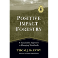 Positive Impact Forestry: A Sustainable Approach to Managing Woodlands