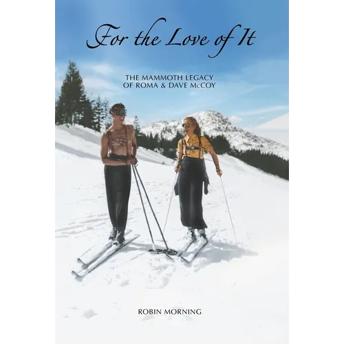 For the Love of It: The Mammoth Legacy of Roma and Dave McCoy