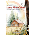 Mr. Mike's Lone Pine Cabin for Abandoned Children