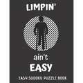 Limpin' Ain't Easy: 100 Sudoku Puzzles Large Print - Perfect Knee Surgery Recovery Gift For Women, Men, Teens and Kids - Get Well Soon Act