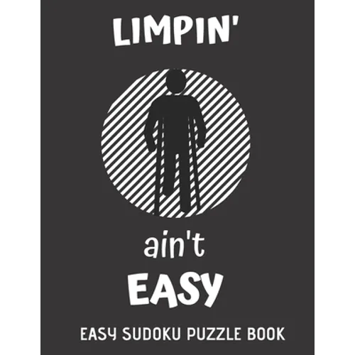 Limpin' Ain't Easy: 100 Sudoku Puzzles Large Print - Perfect Knee Surgery Recovery Gift For Women, Men, Teens and Kids - Get Well Soon Act