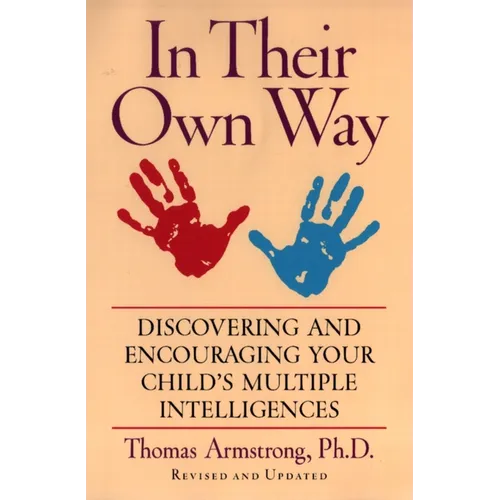 In Their Own Way: Discovering and Encouraging Your Child's Multiple Intelligences