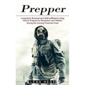 Prepper: How to Prepare for Recession and Inflation During the Coming Financial Crisis (Long-term Survival and Self-sufficient Living)