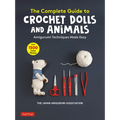 The Complete Guide to Crochet Dolls and Animals: Amigurumi Techniques Made Easy (with Over 1,500 Color Photos)