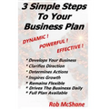 3 Simple Steps To Your Business Plan: Dynamic! Powerful! Effective!