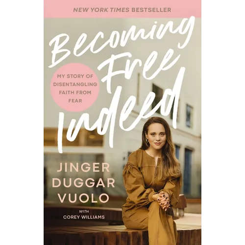 Becoming Free Indeed: My Story of Disentangling Faith from Fear