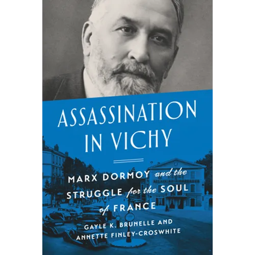 Assassination in Vichy: Marx Dormoy and the Struggle for the Soul of France
