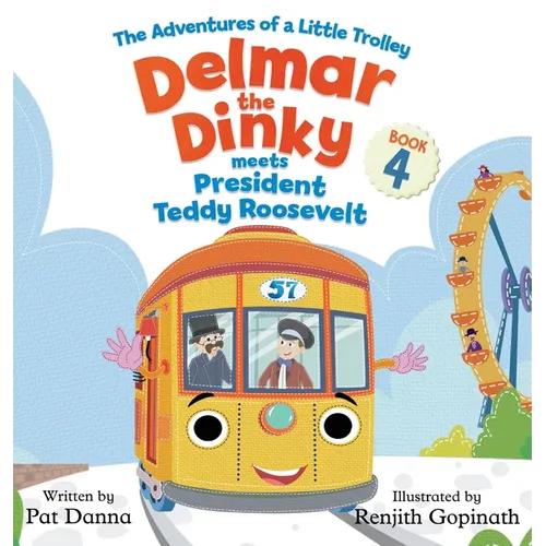 Delmar the Dinky Meets President Teddy Roosevelt: The Adventures of a Little Trolley