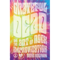 Grateful Dead and the Art of Rock Improvisation