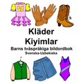 Svenska-Uzbekiska Kläder/Kiyimlar Barns tvåspråkiga bildordbok