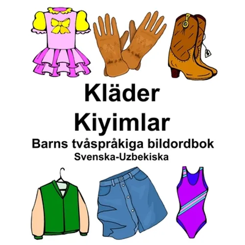 Svenska-Uzbekiska Kläder/Kiyimlar Barns tvåspråkiga bildordbok