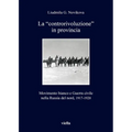 La 'Controrivoluzione' in Provincia: Movimento Bianco E Guerra Civile Nella Russia del Nord, 1917-1920
