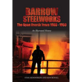 Barrow Steelworks: The Open Hearth Years 1880-1959