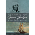 She Calls Herself Betsey Stockton: The Illustrated Odyssey of a Princeton Slave