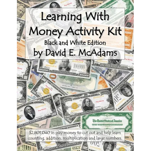 Learning With Money Activity Kit: $2,801,040 in play money to cut out and help learn counting, addition, multiplication and large numbers.