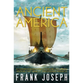 The Lost Colonies of Ancient America: A Comprehensive Guide to the Pre-Columbian Visitors Who Really Discovered America