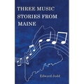 Three Music Stories from Maine