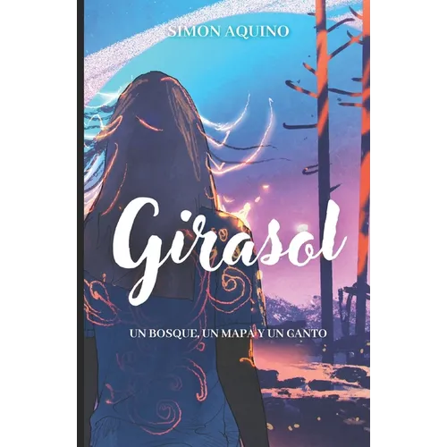Girasol: Un Bosque, un mapa y un canto
