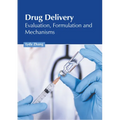 Drug Delivery: Evaluation, Formulation and Mechanisms