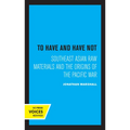 To Have and Have Not: Southeast Asian Raw Materials and the Origins of the Pacific War