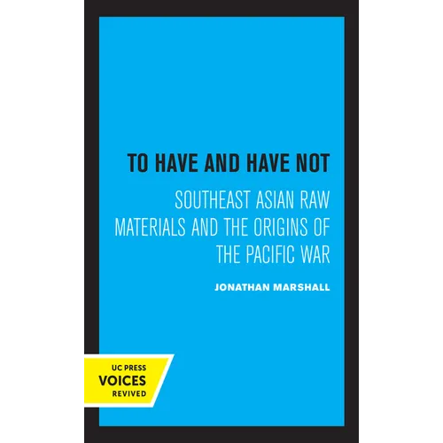 To Have and Have Not: Southeast Asian Raw Materials and the Origins of the Pacific War
