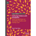 Fathering Children with Disabilities: New Perspectives on Disability Studies and Family Care