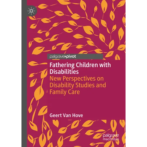Fathering Children with Disabilities: New Perspectives on Disability Studies and Family Care