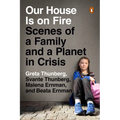 Our House Is on Fire: Scenes of a Family and a Planet in Crisis