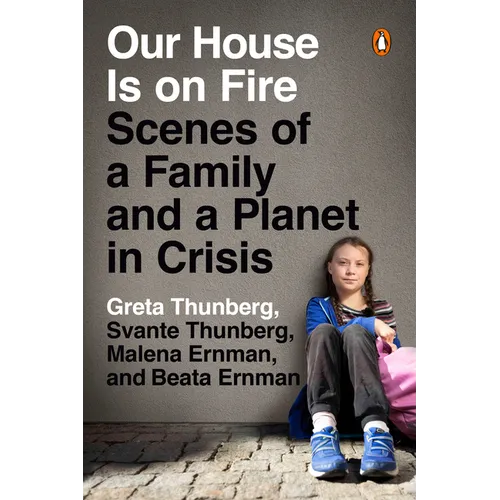 Our House Is on Fire: Scenes of a Family and a Planet in Crisis