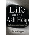 Life On the Ash heap: Reflections On the Book of Job