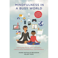 Mindfulness in a Busy World: Lowering Barriers for Adults and Youth to Cultivate Focus, Emotional Peace, and Gratefulness
