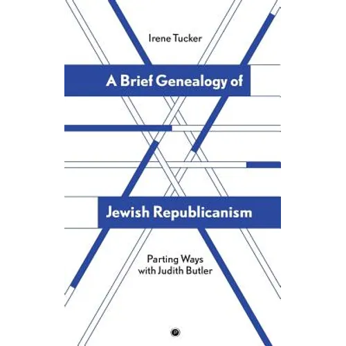 A Brief Genealogy of Jewish Republicanism: Parting Ways with Judith Butler
