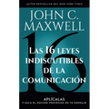 Las 16 Leyes Indiscutibles de la Comunicación: Aplícalas Y Saca El Máximo Provecho de Tu Mensaje / The 16 Undeniable Laws of Communication