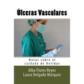 Ulceras Vasculares: Notas sobre el cuidado de Heridas