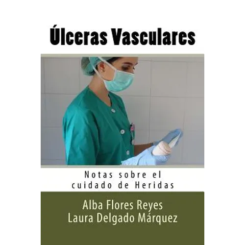 Ulceras Vasculares: Notas sobre el cuidado de Heridas