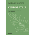 Verdolatría. La Naturaleza Nos Enseña a Ser Humanos / Green Devotion
