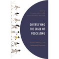 Diversifying the Space of Podcasting: Access, Identity, and Reflective Practices