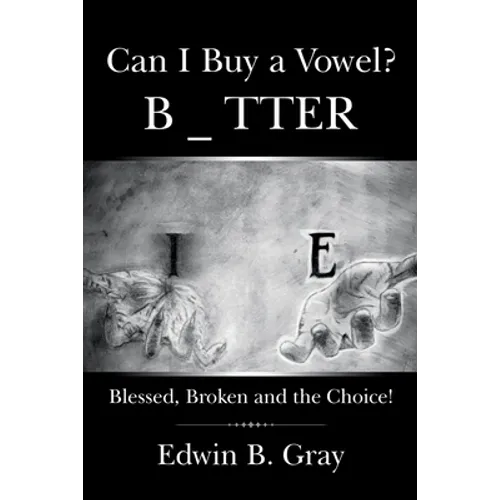Can I Buy a Vowel?: Blessed, Broken and the Choice!