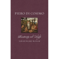 Piero Di Cosimo: Eccentricity and Delight