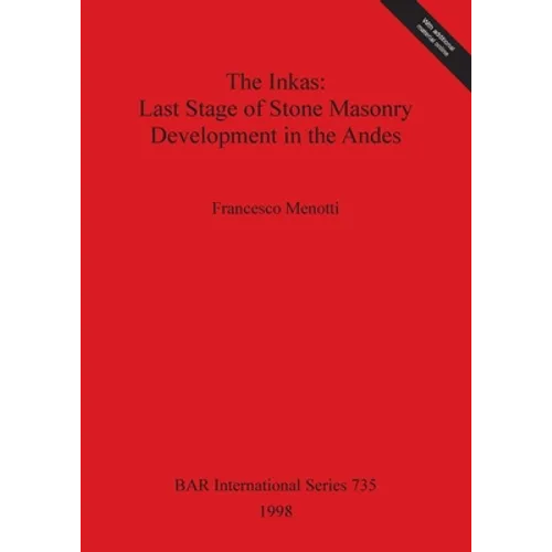 The Inkas - Last Stage of Stone Masonry Development in the Andes