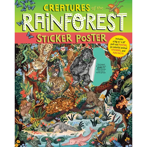 Creatures of the Rainforest Sticker Poster: Includes a Big 15 X 28 Pull-Out Poster, 50 Colorful Animal Stickers, and Fun Facts