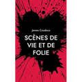 Scènes de vie et de folie: Nouvelles