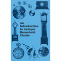 An Introduction to Antique Household Clocks