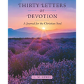 Thirty Letters of Devotion: A Journal for the Christian Soul