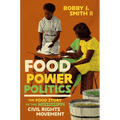 Food Power Politics: The Food Story of the Mississippi Civil Rights Movement