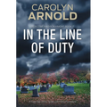 In the Line of Duty: A High-Risk Crime Thriller and Police Procedural