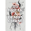 To Break a Demon Curse