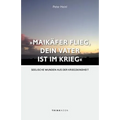 "Maikäfer flieg, dein Vater ist im Krieg ...": Seelische Wunden aus der Kriegskindheit
