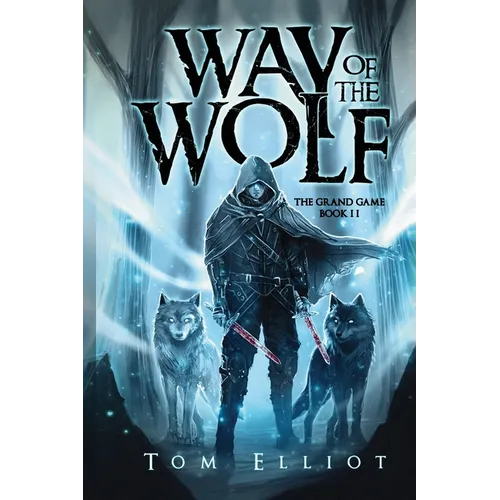 Way of the Wolf, The Grand Game, Book 2: A Dark Fantasy Adventure