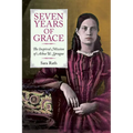 Seven Years of Grace: The Inspired Mission of Achsa W. Sprague